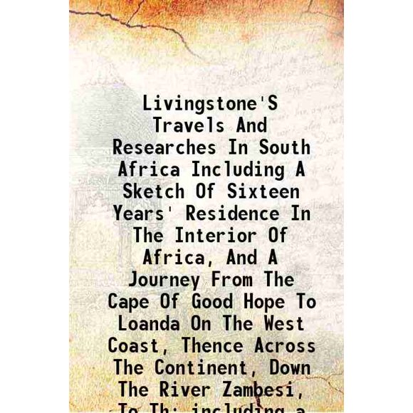 Livingstone Voyages et Recherches en Afrique du Sud Y Compris un Croquis de Seize Ans de Résidence en Afrique, et un Voyage du Cape de Bon Espoir à Loanda sur le Wes [Couverture Rigide]
