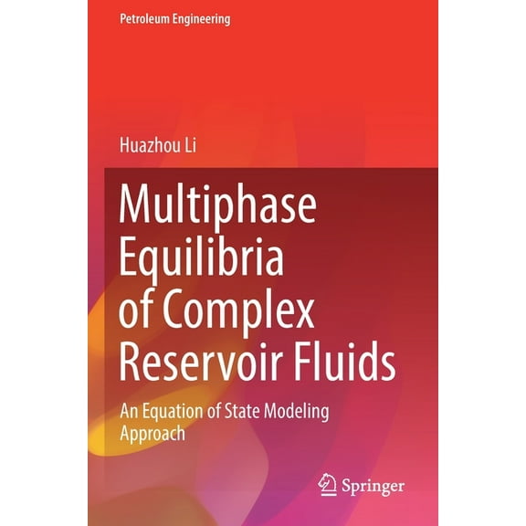 Petroleum Engineering Multiphase Equilibria of Complex Reservoir Fluids: An Equation of State Modeling Approach, (Paperback)