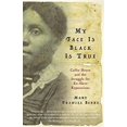 thumbnail image 1 of Pre-Owned My Face Is Black Is True: Callie House and the Struggle for Ex-Slave Reparations, 1 of 1