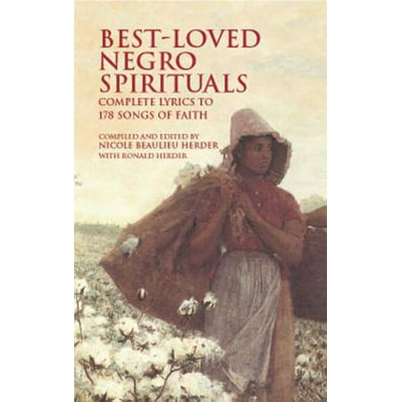 Best-Loved Negro Spirituals : Complete Lyrics to 178 Songs of Faith