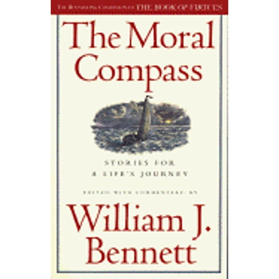 The Moral Compass (Paperback) by Dr. William J Bennett