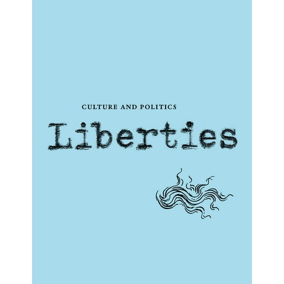 Liberties Journal of Culture and Politics: Volume III, Issue 3 (Paperback)
