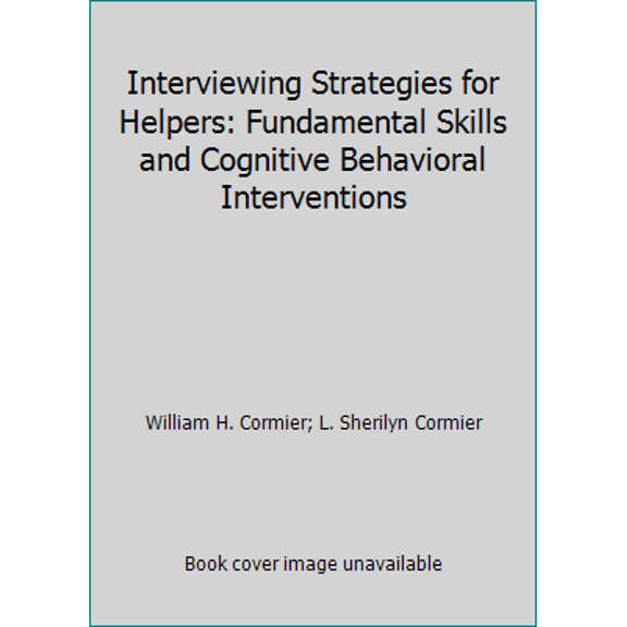 Pre-Owned Interviewing Strategies for Helpers: Fundamental Skills and Cognitive Behavioral Interventions (Hardcover) 0534138241 9780534138240