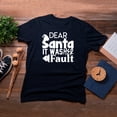 thumbnail image 4 of TotallyTorn Dear Santa It Was Her Fault Novelty Sarcastic Funny Mens Graphic T Shirts, 4 of 5
