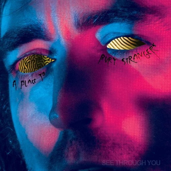 Place to Bury Strangers - See Through You - Rock - Vinyl