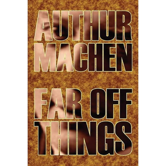 Far Off Things by Arthur Machen, History, Biography & Autobiography, Literary, (Paperback)