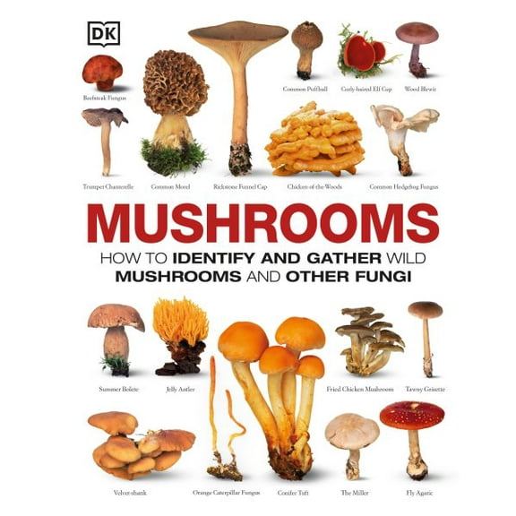 Mushrooms: How to Identify and Gather Wild Mushrooms and Other Fungi