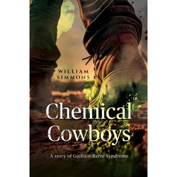 Chemical Cowboys: A story of Guillain Barre Syndrome, (Paperback)