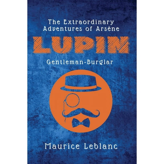 The Extraordinary Adventures of ArsÃ¨ne Lupin, Gentleman-Burglar, (Paperback)