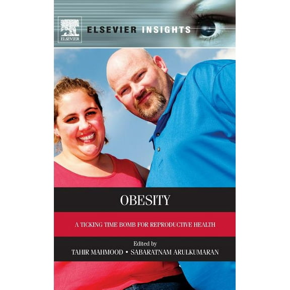 Elsevier Insights Obesity: A Ticking Time Bomb for Reproductive Health, (Hardcover)