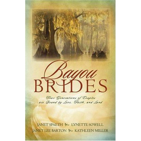 Pre-Owned Bayou Brides: Four Generations of Couples Are Bound by Love, Faith and Land (Paperback) 159789351X 9781597893510