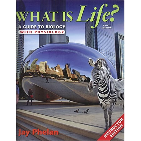 Pre-Owned What Is Life? A Guide To Biology With Physiology - Instructors Edition, Third Edition by Jay Phelan (2015-05-04) Paperback
