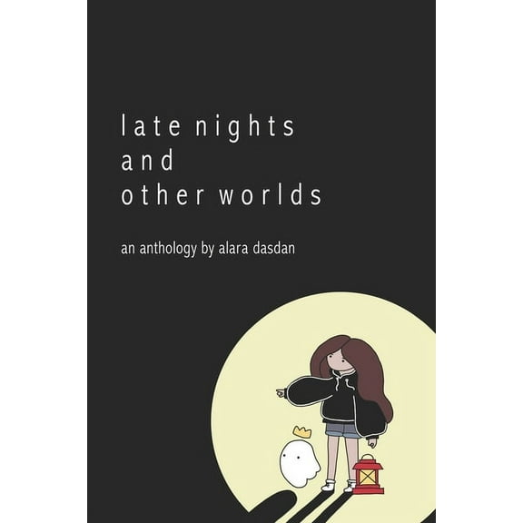 Late Nights and Other Worlds Paperback 1792850093 9781792850097 Alara Dasdan