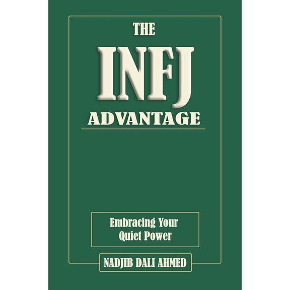 The Mbti Advantage The INFJ Advantage: Embracing Your Quiet Power. MBTI Guide, (Paperback)