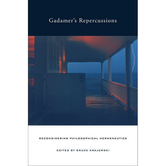 Gadamer's Repercussions: Reconsidering Philosophical Hermeneutics, (Hardcover)