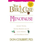 Pre-Owned The Bible Cure for Menopause: Ancient Truths, Natural Remedies and the Latest Findings for (Paperback 9780884196839) by Don Colbert