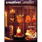 Creative Candles: Over 40 Inspiring Projects for Making and Decorating Candles for Every Occasion [Hardcover - Used]