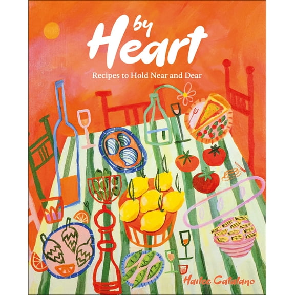 By Heart: Recipes to Hold Near and Dear, (Hardcover)