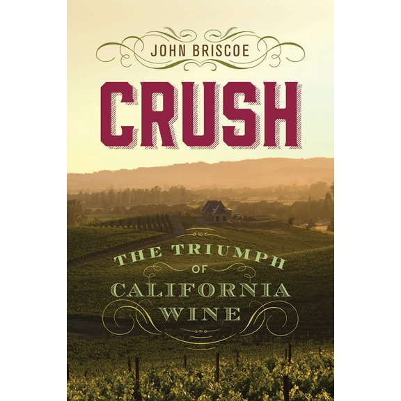 Pre-Owned Crush: The Triumph of California Wine (Hardcover) 1943859493 9781943859498