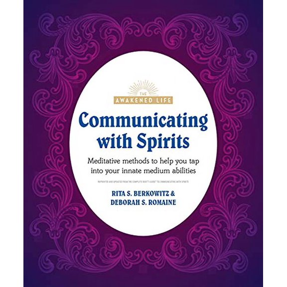 The Awakened Life: Communicating with Spirits : Meditative Methods to Help You Tap Into Your Innate Medium Abilities (Paperback)