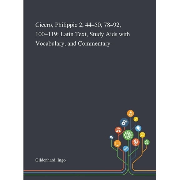 Cicero, Philippic 2, 44-50, 78-92, 100-119: Latin Text, Study Aids With Vocabulary, and Commentary, (Hardcover)