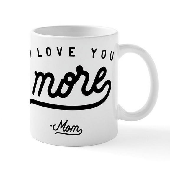 CafePress - I Love You More Mom Mug - 11 oz Ceramic Mug - Novelty Coffee Tea Cup