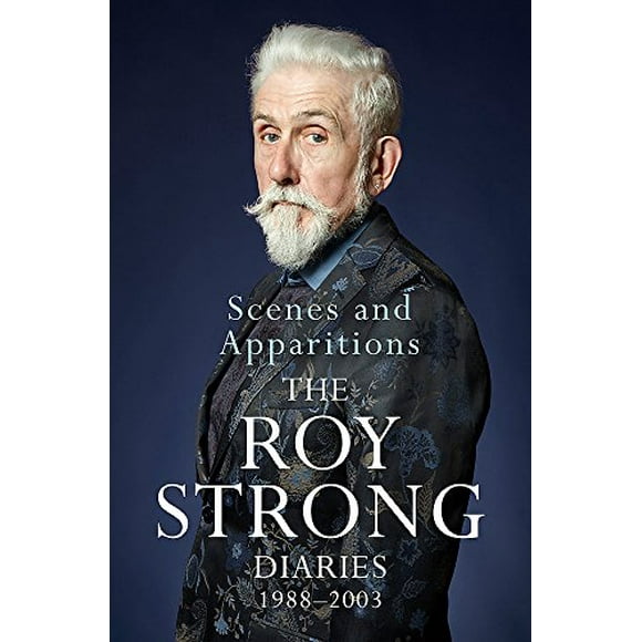 Scenes and Apparitions : The Roy Strong Diaries 1988-2003