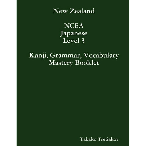 NCEA Japanese Level 3 Kanji, Grammar, Vocabulary Mastery Booklet, (Paperback)