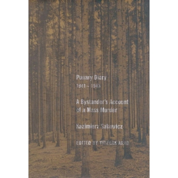 Ponary Diary, 1941-1943: A Bystander's Account of a Mass Murder, (Paperback)