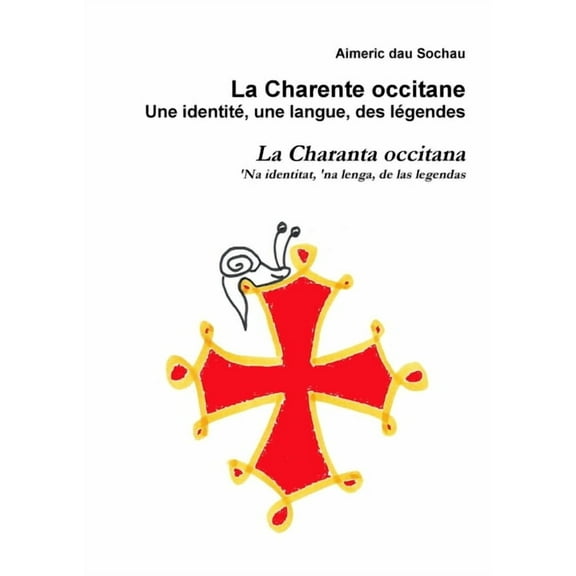 La Charente occitane, une identitÃ©, une langue, des lÃ©gendes, (Paperback)