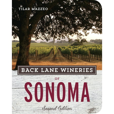 Back Lane Wineries of Sonoma, Second Edition (Best Hidden Wineries In Sonoma)
