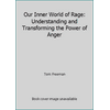 Our Inner World of Rage: Understanding and Transforming the Power of Anger [Hardcover - Used]