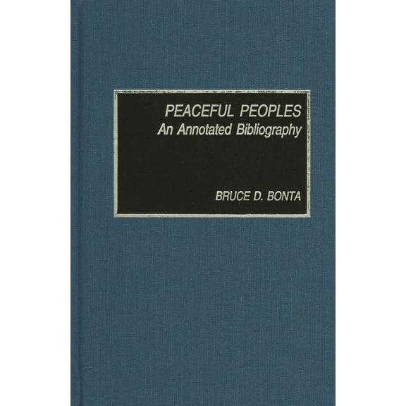 Peaceful Peoples: An Annotated Bibliography, (Hardcover)