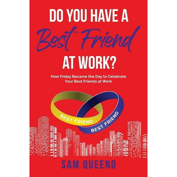 Do You Have A Best Friend At Work?: How Friday Became the Day to Celebrate Your Best Friends at Work, (Paperback)