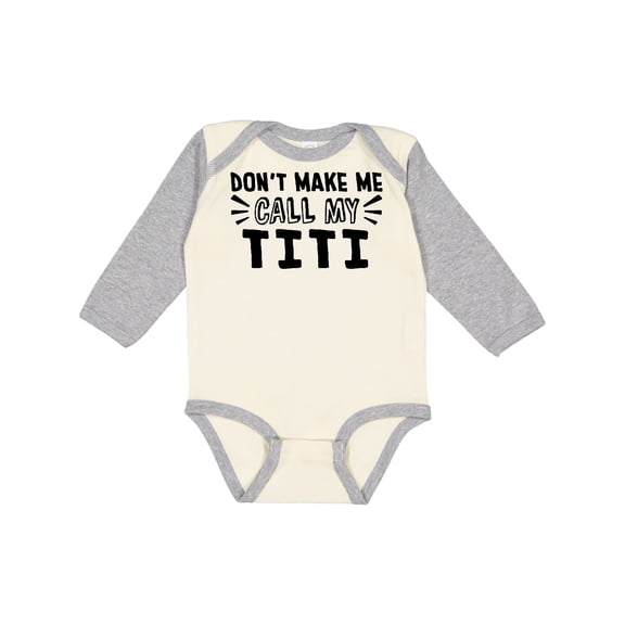 Inktastic Don't Make Me Call My Titi Boys or Girls Long Sleeve Baby Bodysuit