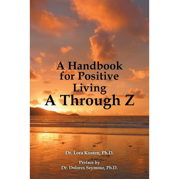 A Handbook for Positive Living a Through Z, (Paperback)