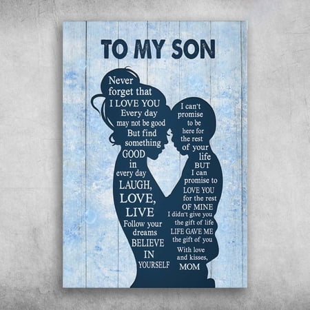 Mom And Son - To My Son, Never Forget That I Love You, Every Day May Not Be Good 11 x 17 Inch Poster