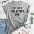 thumbnail image 2 of The Book Was Better T-shirt, Unisex Women's Men's Shirt, Cute Book Lover T-shirt, Nerd Shirt, Geek Shirt, Heather Gray, XX-Large, 2 of 6