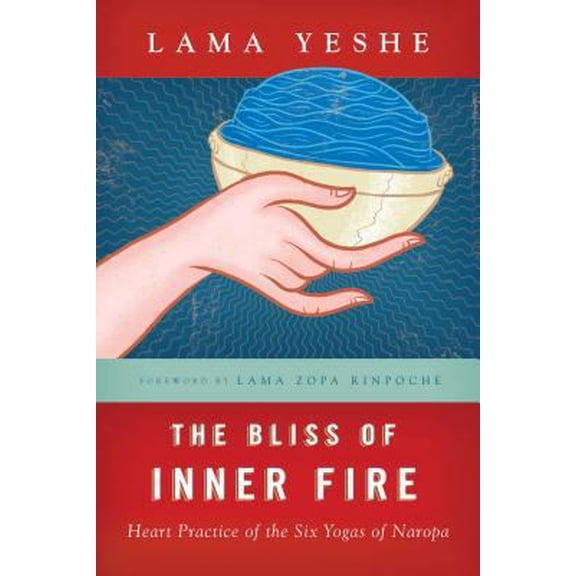 Pre-Owned The Bliss of Inner Fire: Heart Practice of the Six Yogas of Naropa (Paperback) 086171136X 9780861711369
