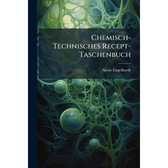 Chemisch-Technisches Recept-Taschenbuch, (Paperback)