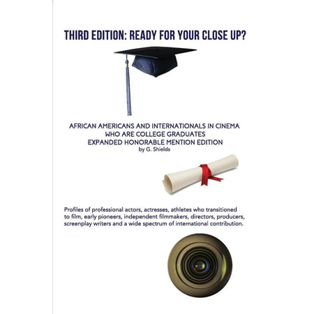 Third Edition: Ready for Your Close Up? African Americans and Internationals in Cinema Who Are College Graduates- Expanded