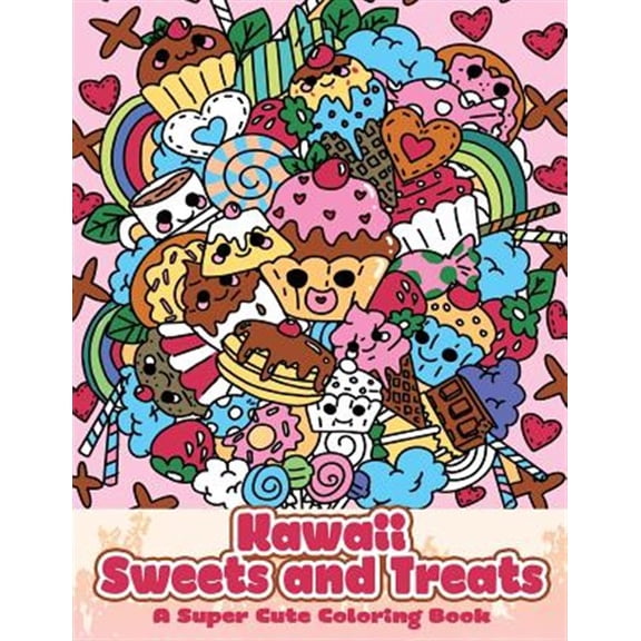 Pre-Owned Kawaii Sweets and Treats: A Super Cute Coloring Book