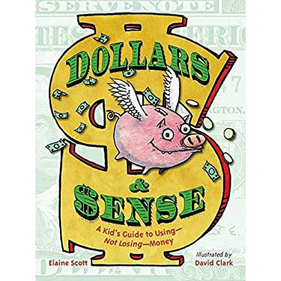 Dollars and Sense : A Kid's Guide to Using--Not Losing--Money 9781580893961 Used / Pre-owned