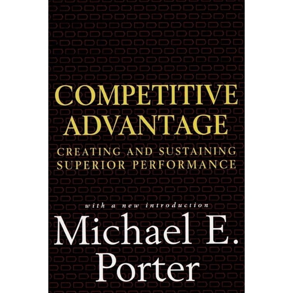 Pre-Owned Competitive Advantage: Creating and Sustaining Superior Performance (Hardcover) 0684841460 9780684841465