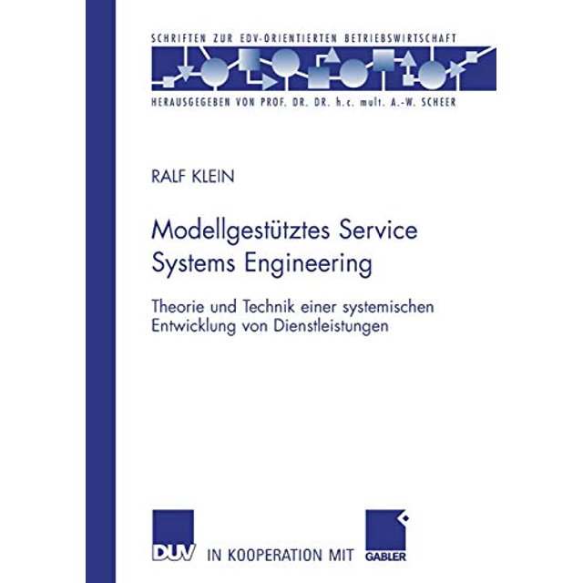 Modellgesttztes Service Systems Engineering: Theorie und Technik einer systemischen Entwicklung von Dienstleistungen (Édition Allemande)