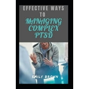 Effective Ways To Managing Complex PTSD (Paperback)