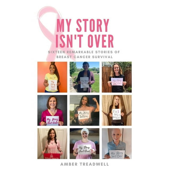 My Story Isn't Over: Sixteen Remarkable Stories Of Breast Cancer Survival, (Paperback)