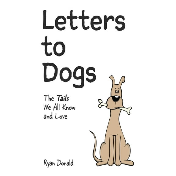 Letters to Dogs: The Tails We All Know and Love, (Paperback)