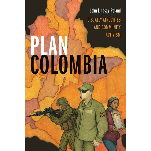 Plan Colombia : U.S. Ally Atrocities and Community Activism (Hardcover)