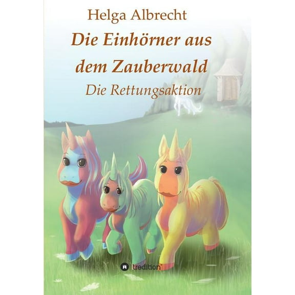 Die Einhörner Aus Dem Zauberwald (Paperback)